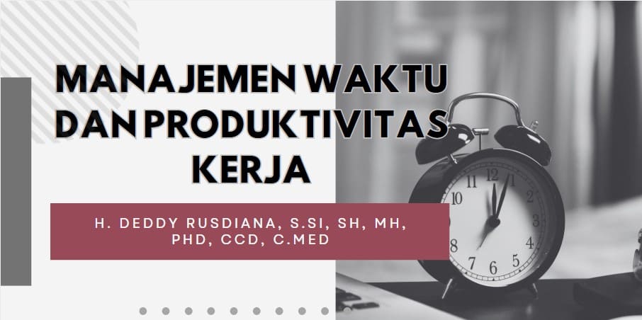 MANAJEMEN WAKTU DAN PRODUKTIVITAS KERJA